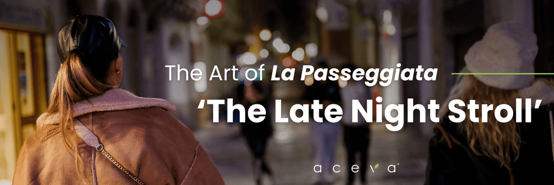 The Art of La Passeggiata "The Late Night Stroll"