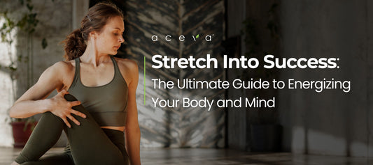 Stretch Into Success: The Ultimate Guide to Energizing Your Body and Mind